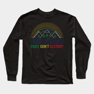 ENJOY, DON'T DESTROY! Original Line Art Design Long Sleeve T-Shirt